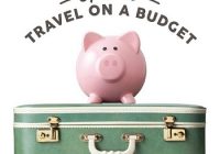 HOW TO TRAVEL ON A BUDGET